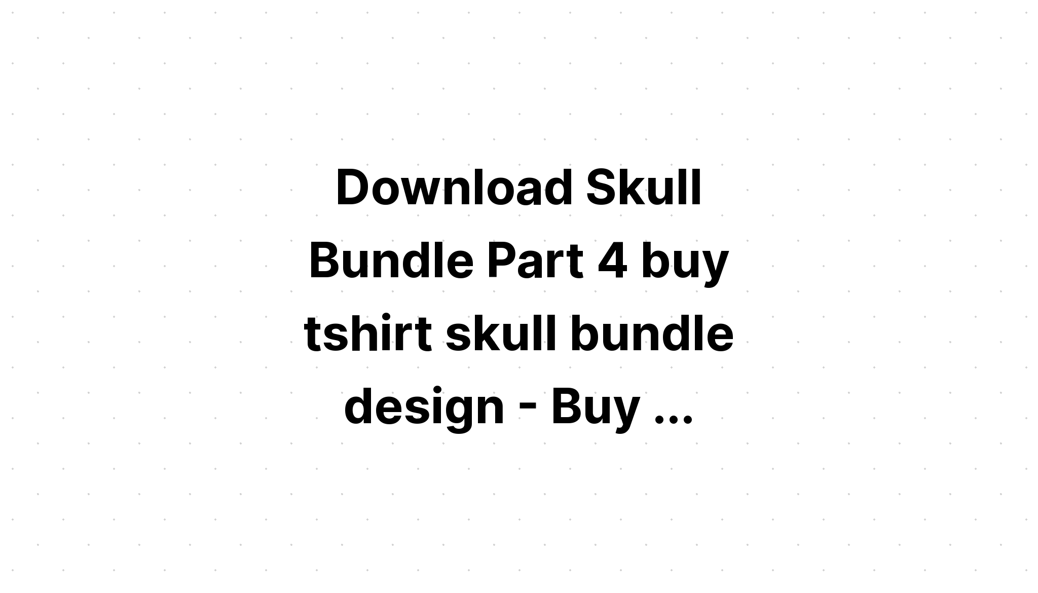 Download 2O Skull Design Bundle SVG File